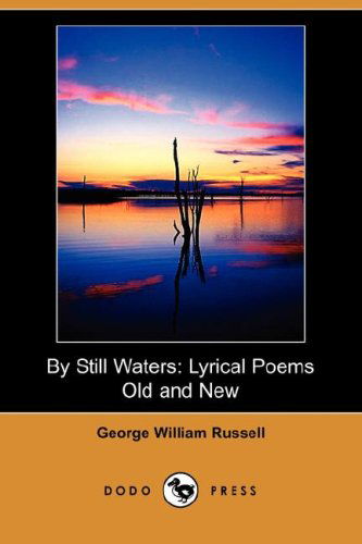 Cover for George William Russell · By Still Waters: Lyrical Poems Old and New (Dodo Press) (Paperback Book) (2008)