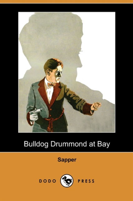 Cover for Sapper · Bulldog Drummond at Bay (Dodo Press) (Paperback Book) (2010)