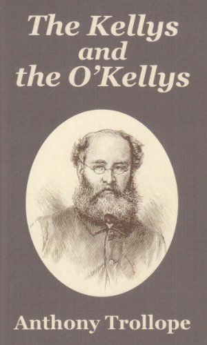 The Kellys and the O'Kellys - Anthony Trollope - Books - Fredonia Books (NL) - 9781410104229 - November 6, 2003