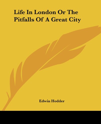 Cover for Edwin Hodder · Life in London or the Pitfalls of a Great City (Paperback Book) (2004)
