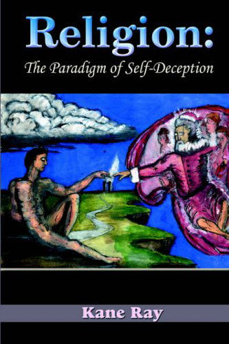 Cover for Kane Ray · Religion: the Paradigm of Self-deception (Hardcover Book) (2004)