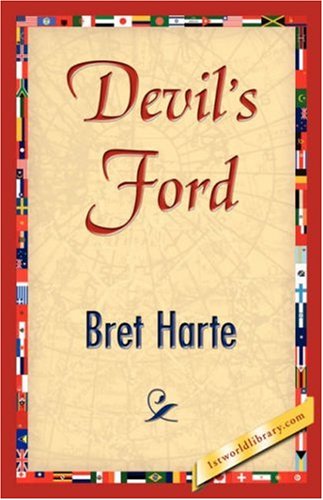 Devil's Ford - Bret Harte - Books - 1st World Library - Literary Society - 9781421896229 - December 1, 2007