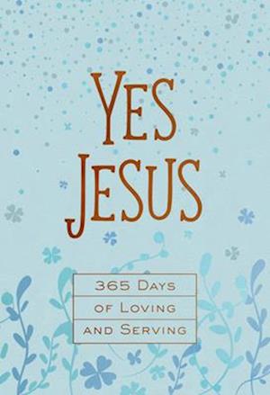 Cover for Broadstreet Publishing Group LLC · Yes Jesus: 365 Days of Loving and Serving (Taschenbuch) (2025)