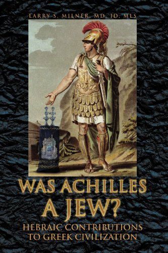 Cover for Larry S Milner · Was Achilles a Jew?: Hebraic Contributions to Greek Civilization (Paperback Book) (2008)