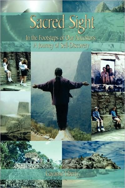 Cover for Gay Liberty · Sacred Sight: in the Footsteps of Our Ancestors: a Journey of Self-discovery (Pocketbok) (2008)