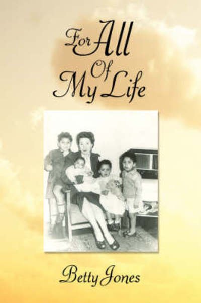 Cover for Betty Jones · For All of My Life (Paperback Bog) (2008)