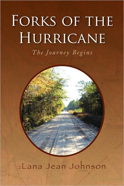 Forks of the Hurricane: the Journey Begins - Lana Jean Johnson - Books - Xlibris - 9781436337229 - September 3, 2008
