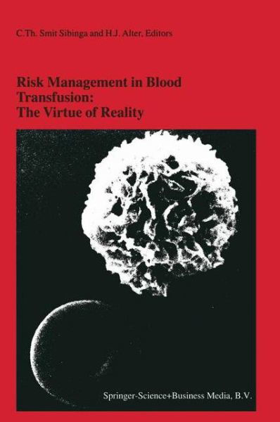 Cover for C Th Smit Sibinga · Risk Management in Blood Transfusion: The Virtue of Reality: Proceedings of the Twenty-Third International Symposium on Blood Transfusion, Groningen 1998, organized by the Blood Bank Noord Nederland - Developments in Hematology and Immunology (Pocketbok) [1999 edition] (2010)