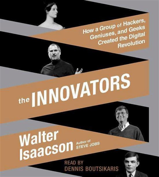Cover for Walter Isaacson · The Innovators: How a Group of Hackers, Geniuses, and Geeks Created the Digital Revolution (Audiobook (CD)) [Unabridged edition] (2014)