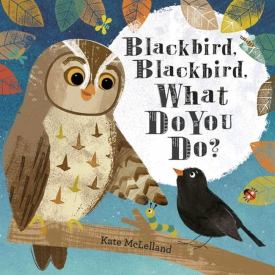 Cover for Kate McLelland · Blackbird, Blackbird, What Do You Do? (Paperback Book) (2017)