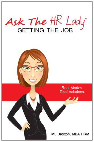Cover for M L Broxton · Ask the Hr Lady:: Getting the Job (Taschenbuch) (2009)