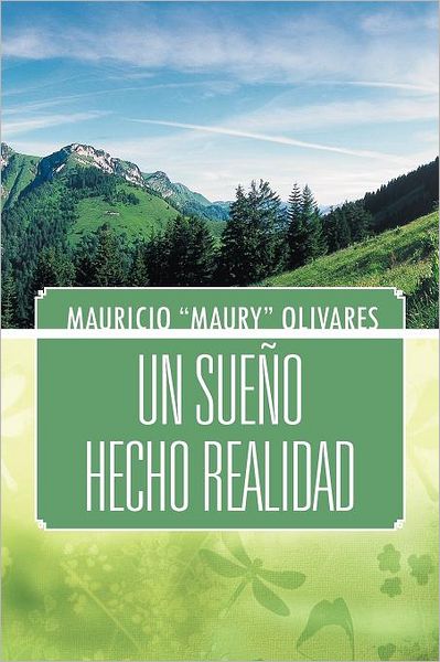 Cover for Mauricio Maury Olivares · Un Sueño Hecho Realidad (Paperback Book) [Spanish edition] (2012)