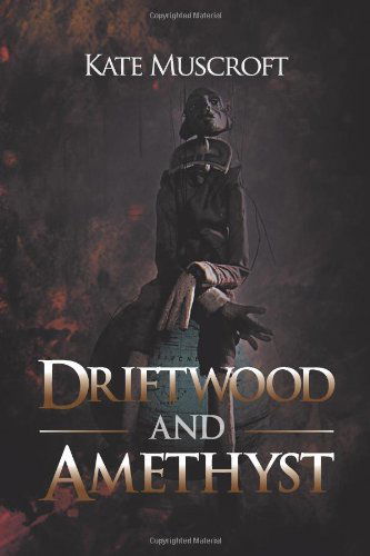 Cover for Kate Muscroft · Driftwood and Amethyst (Taschenbuch) (2011)