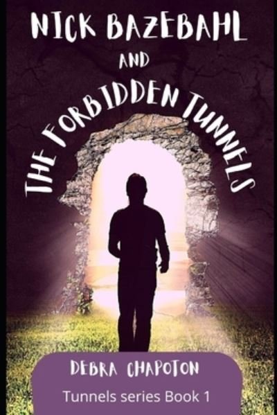 Cover for Debra Chapoton · Nick Bazebahl and the Forbidden Tunnels (Paperback Bog) (2011)