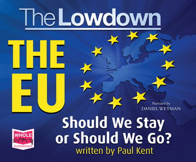 Cover for Paul Kent · The Lowdown: The EU - Should We Stay or Should We Go? (Audiobook (CD)) [Unabridged edition] (2015)