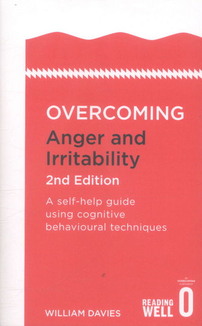 Cover for Dr William Davies · Overcoming Anger and Irritability, 2nd Edition: A self-help guide using cognitive behavioural techniques (Paperback Bog) [2 Rev edition] (2016)