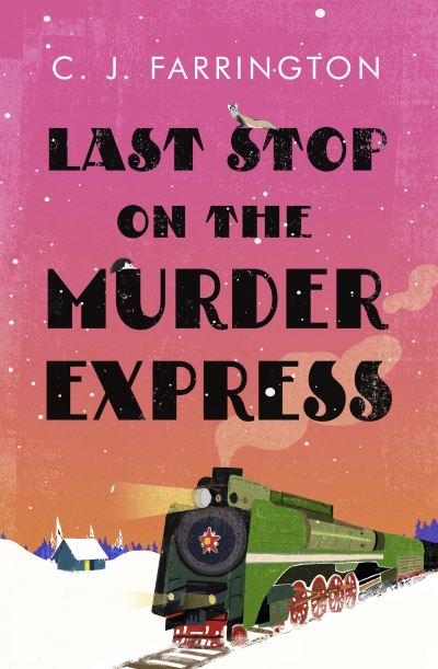 Cover for C J Farrington · Last Stop on the Murder Express - The Olga Pushkin Mysteries (Paperback Book) (2024)