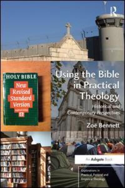 Cover for Zoe Bennett · Using the Bible in Practical Theology: Historical and Contemporary Perspectives - Explorations in Practical, Pastoral and Empirical Theology (Paperback Book) [New edition] (2014)