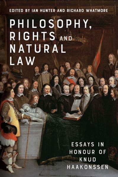 Cover for Ian Hunter · Philosophy, Rights and Natural Law: Essays in Honour of Knud Haakonssen (Hardcover bog) (2019)