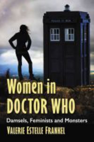 Cover for Valerie Estelle Frankel · Women in Doctor Who: Damsels, Feminists and Monsters (Taschenbuch) (2018)