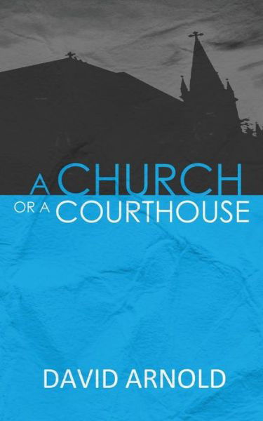 Cover for David Arnold · A Church or a Courthouse (Pocketbok) (2012)
