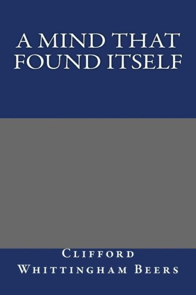 Cover for Clifford Whittingham Beers · A Mind That Found Itself (Paperback Book) (2013)