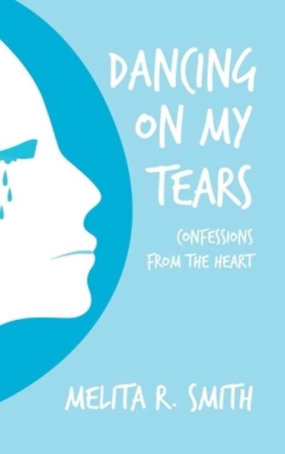 Cover for Melita R Smith · Dancing on My Tears (Hardcover Book) (2019)