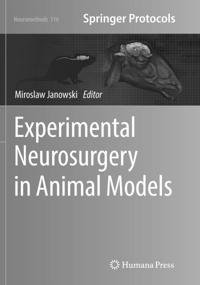 Cover for Experimental Neurosurgery in Animal Models - Neuromethods (Paperback Book) [Softcover reprint of the original 1st ed. 2016 edition] (2018)