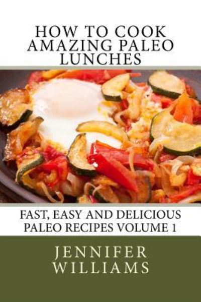 Cover for Jennifer Williams · How to Cook Amazing Paleo Lunches (Paperback Book) (2014)