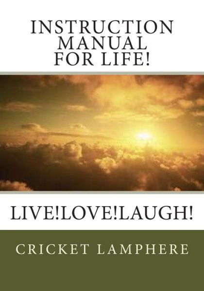 Instruction Manual for Life - Cricket Lamphere - Books - Createspace - 9781499215229 - April 27, 2014