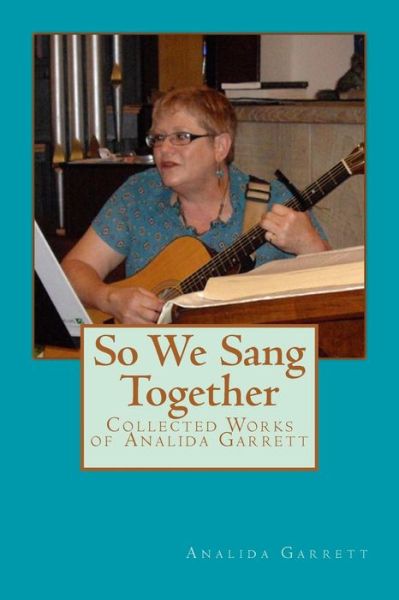 Cover for Analida Garrett · So We Sang Together: Collected Works of Analida Garrett (Paperback Book) (2014)