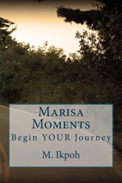 Cover for M Ikpoh · Marisa Moments: Begin Your Journey (Paperback Book) (2014)