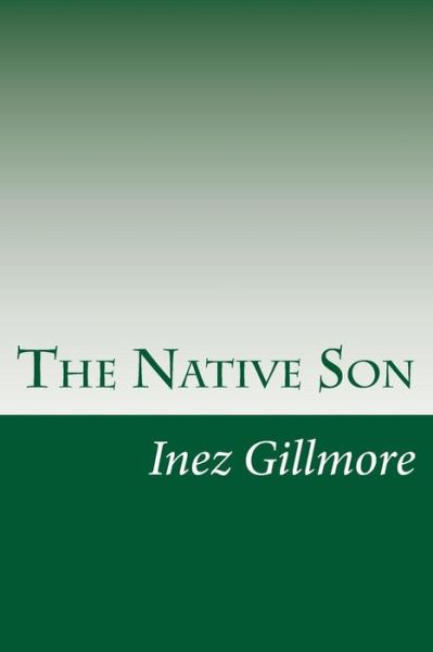 Cover for Inez Haynes Gillmore · The Native Son (Paperback Book) (2014)