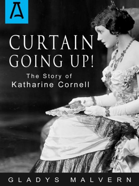 Cover for Gladys Malvern · Curtain Going Up!: The Story of Katharine Cornell (Pocketbok) (2016)