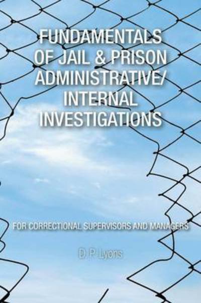 Cover for D P Lyons · Fundamentals of Jail &amp; Prison Administrative / Internal Investigations (Paperback Book) (2015)