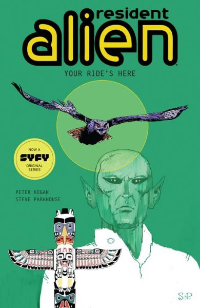 Resident Alien Volume 6: Your Ride's Here - Peter Hogan - Bøger - Dark Horse Comics,U.S. - 9781506713229 - 15. juni 2021