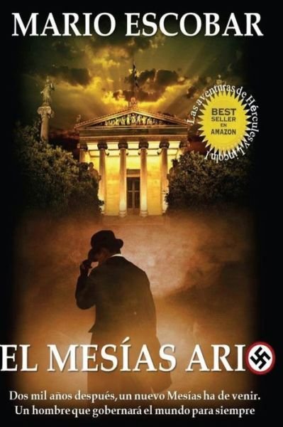 Cover for Mario Escobar · El Mesias Ario: Dos Mil Anos Despues, Un Nuevo Mesias Ha De Venir. Un Hombre Ario Que Gobernara El Mundo Para Siempre (Paperback Book) (2015)