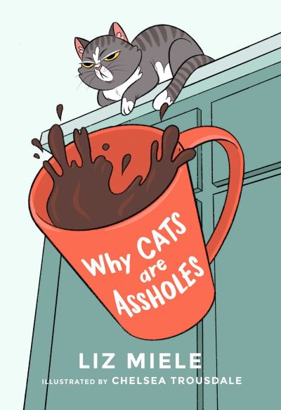 Cover for Liz Miele · Why Cats are Assholes (Paperback Bog) (2021)