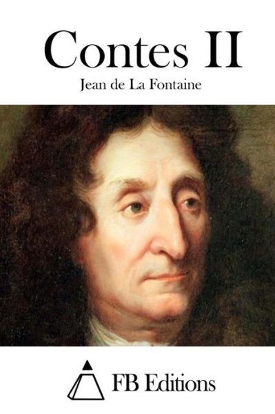 Contes II - Jean De La Fontaine - Livros - Createspace - 9781511551229 - 1 de abril de 2015