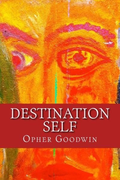 Cover for Opher Goodwin · Destination Self (Paperback Book) (2015)