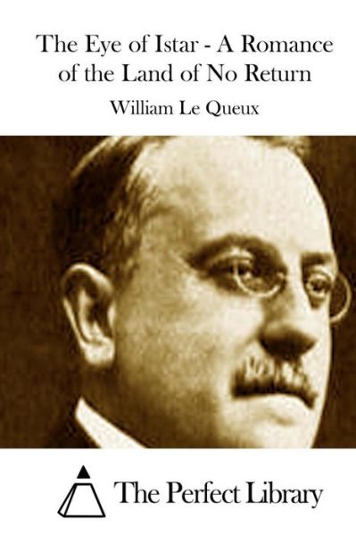 The Eye of Istar - a Romance of the Land of No Return - William Le Queux - Books - Createspace - 9781512017229 - May 3, 2015