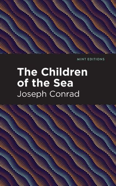 Cover for Joseph Conrad · The Children of the Sea - Mint Editions (Paperback Book) (2021)