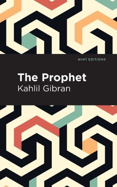The Prophet - Mint Editions - Kahlil Gibran - Kirjat - Graphic Arts Books - 9781513263229 - torstai 21. toukokuuta 2020