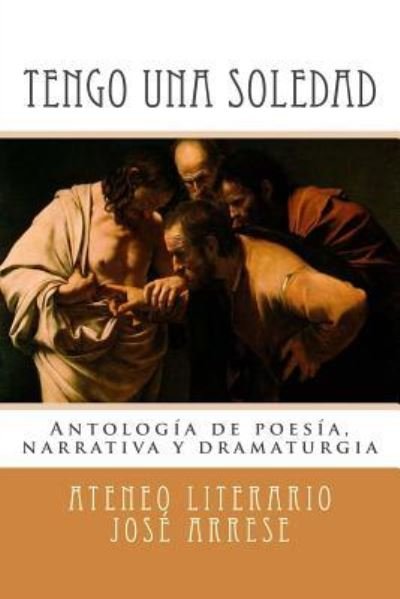 Cover for Ateneo Literario Jose Arrese · Tengo una soledad (Taschenbuch) (2015)