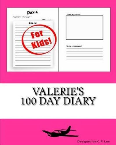 Valerie's 100 Day Diary - K P Lee - Livros - Createspace Independent Publishing Platf - 9781519753229 - 1 de dezembro de 2015