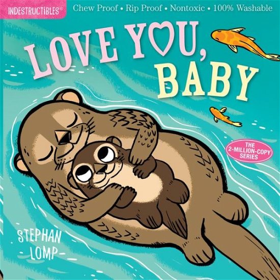 Cover for Amy Pixton · Indestructibles: Love You, Baby: Chew Proof · Rip Proof · Nontoxic · 100% Washable (Book for Babies, Newborn Books, Safe to Chew) (Paperback Book) (2017)
