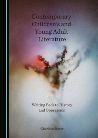 Contemporary Children's and Young Adult Literature - Charlotte Beyer - Other - Cambridge Scholars Publisher - 9781527574229 - November 1, 2021