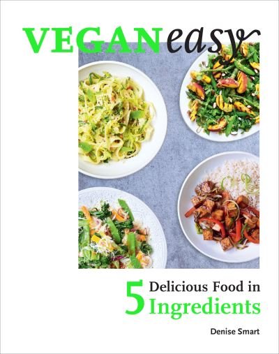 Cover for Denise Smart · Veganeasy!: Delicious Food in 5 Ingredients (Hardcover Book) (2018)