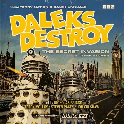Cover for Terry Nation · Daleks Destroy: The Secret Invasion &amp; Other Stories: From the Worlds of Doctor Who? (Audiobook (CD)) [Unabridged edition] (2020)