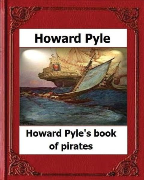 Cover for Howard Pyle · Howard Pyle's Book of Pirates (1921) by Howard Pyle (Paperback Bog) (2016)